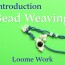 Discover bead weaving and loom work: a hands-on guide